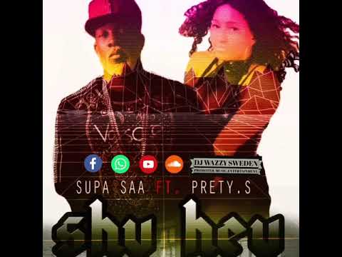 SUPA SAA FT PRETY.S - SHY HEY ( dj Wazzy) Sierra Leone 🇸🇱 music