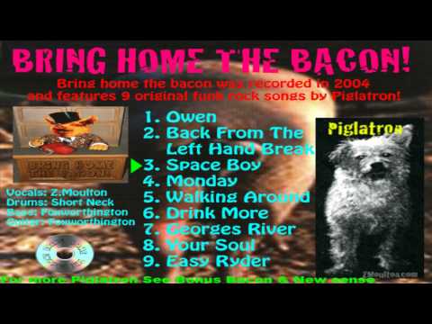 Piglatron - Bring Home The Bacon -  Space Boy (Original)