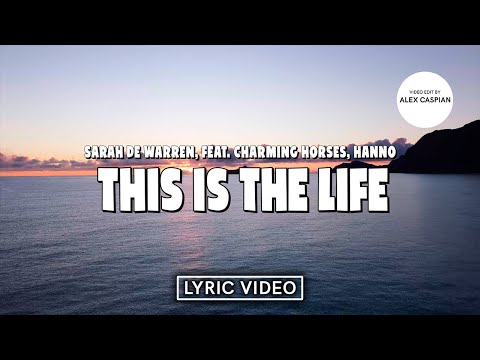 Sarah De Warren feat. Charming Horses, Hanno - This Is The Life (Lyric Video)