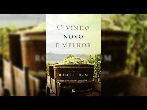 O vinho novo é melhor - Robert Thom
