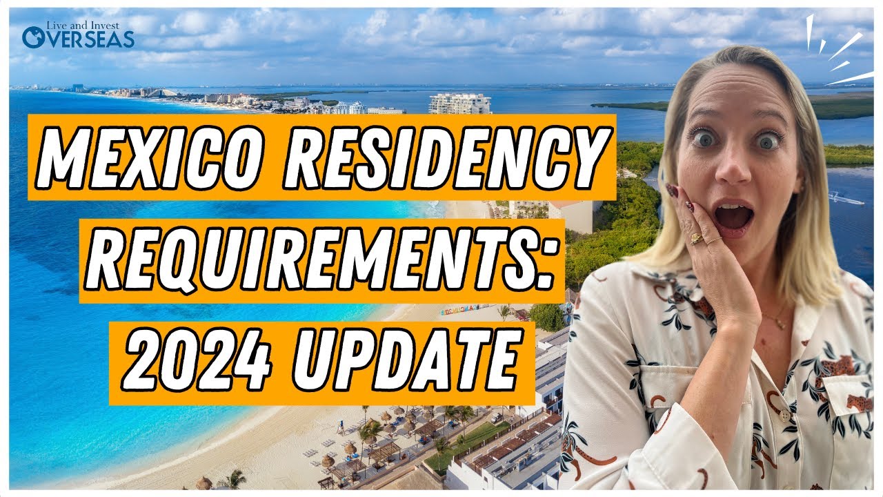 Mexico Residency Requirements: 2024 Update