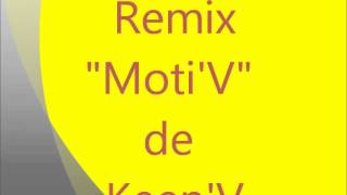 Keen'V remix Moti'V