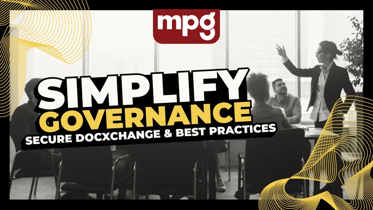 MPG – Simplify Governance with Secure DocxChange & Best Practice Tools