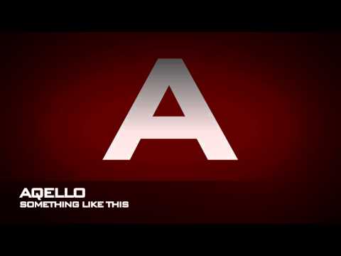 Aqello - Something Like This (Original Mix)