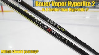 Should you buy the Bauer Vapor Hyperlite2 hockey stick - Is it better than ? Hyperlite 2 review