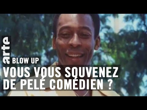 Vous vous souvenez de Pelé comédien ? - Blow Up - ARTE