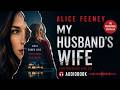 My Husband's Wife by Alice Feeney | Full Audiobook | A Gripping Psychological Thriller