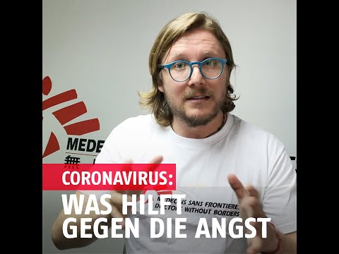 Coronavirus - Was hilft gegen die Angst? | Ärzte ohne Grenzen
