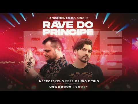 RAVE DO PRÍNCIPE | REMIX | Bruno e trio Feat. Necropsycho.