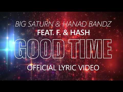 Big Saturn & Hanad Bandz - Good Time Feat. F. & Hash Ketchum (Official Lyric Video) Prod. Yung Lowz