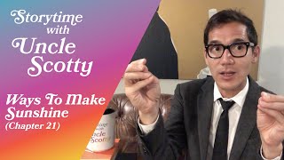 Storytime with Uncle Scotty | Ways to Make Sunshine, Chapter 21