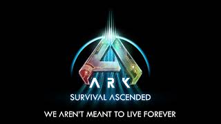 Gareth Coker - Ark: Survival Ascended - We Aren't Meant to Live Forever