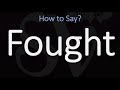 How to Pronounce Fought? (CORRECTLY)