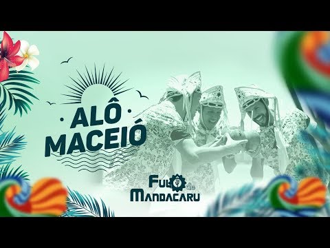 Alô Maceió - Fulô de Mandacaru [Videoclipe Oficial]