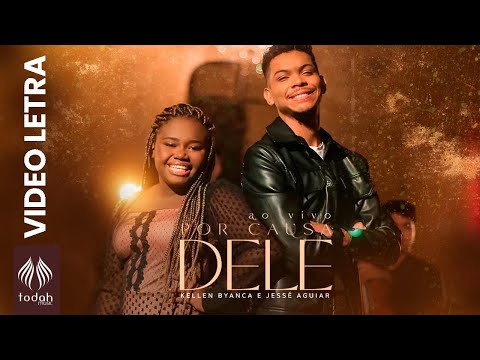 Kellen Byanca e Jessé Aguiar | Por Causa Dele [Vídeo Letra]