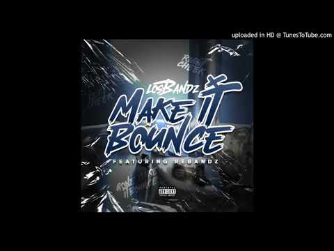 Losbandz ft ReBandz Make it Bounce ( AUDIO )