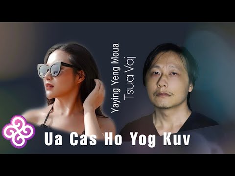 Ua Cas Ho Yog Kuv By Yaying Yeng Moua Ft. Tsua Vaj