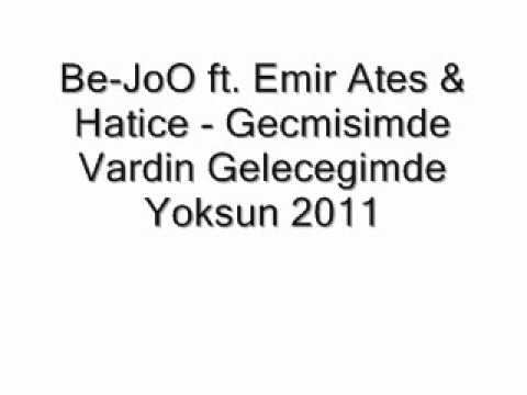 Be-JoO ft. Emir Ates & Hatice - Gecmisimde Vardin Gelecegimde Yoksun 2011