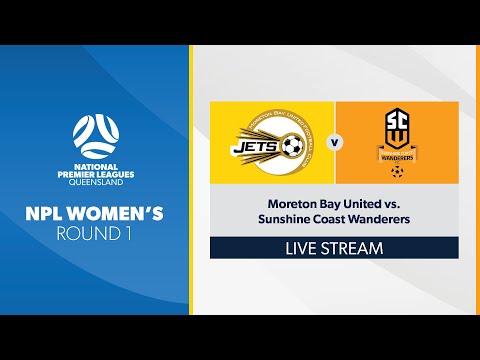 NPL Women's R1 - Moreton Bay United vs. Sunshine Coast Wanderers