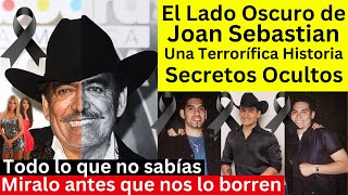 el lado oscuro de Joan Sebastián | La Realidad supera la Ficción | Secretos Ocultos