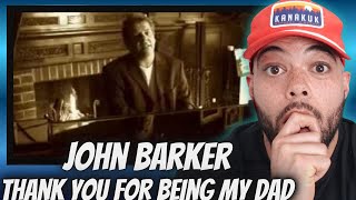 HAPPY FATHERS DAY!| FIRST TIME HEARING John Barker  - Thank You For Being My Dad REACTION