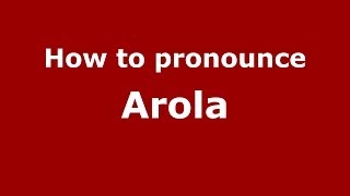 How to pronounce Arola