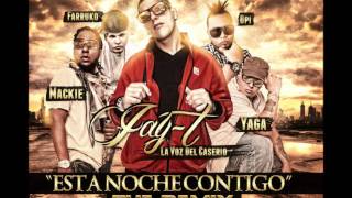 &quot;Esta noche contigo Remix&quot; - Jay -T Ft. Yaga y mackie, Farruko  &amp; Opi