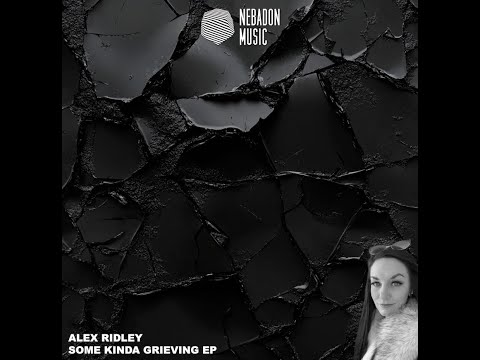 Alex Ridley - Some Kinda Grieving (Original Mix)