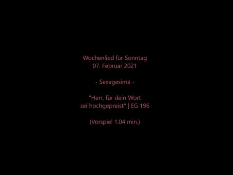 Wochenlied f. So. 07.02.21 | Herr, für dein Wort sei hochgepreist EG196 Felicitas Gellermann (Sopr.)