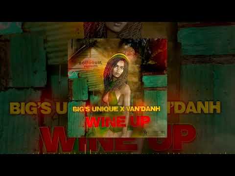 BIG'S UNIQUE x VAN'DANH - WINE UP (AUDIO)