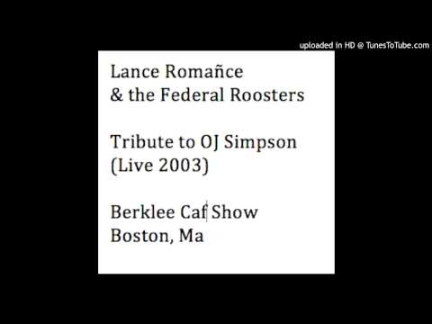 Tribute To OJ Simpson (Live 2003) — Lance Romañce and the Federal Roosters