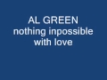 al green nothing impossible with love