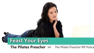 Feast Your Eyes | Pilates Preacher