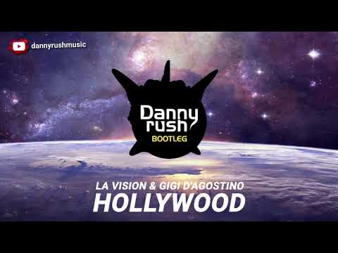 LA Vision & Gigi D'Agostino - Hollywood (DANNY RUSH BOOTLEG 2020)