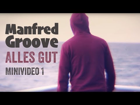 Manfred Groove - ALLES GUT (Minivideo 1 - prod. Audiotism)