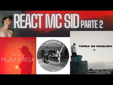 React Parte 2 | Mc Sid - Rodopiando / Pilula e Reza / Terra de Ninguém