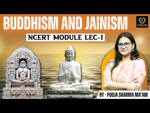 Buddhism and Jainism | NCERT Module Lecture -1| Tathastu ICS | #upsc #tathastuics #buddhism #jainism