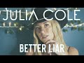 Julia Cole - Better Liar (Lyric Video)