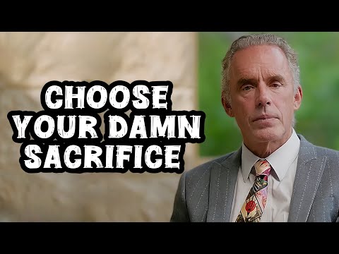 Jordan Peterson: "You Choose Your Damn Sacrifice"