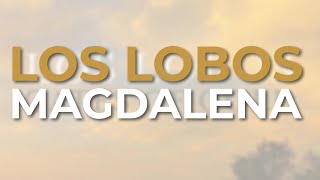 Los Lobos - Magdalena (Official Audio)