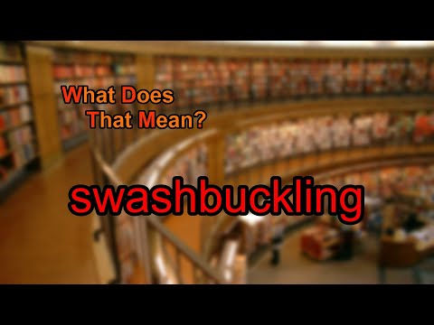 What does swashbuckling mean?