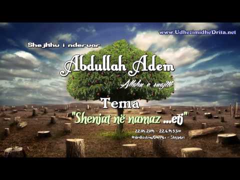 Shejkh Abdullah Adem - Shenjat ne namaz ...etj