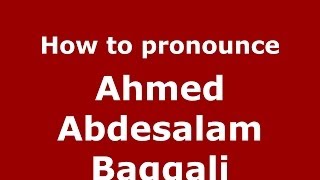 How to pronounce Ahmed Abdesalam Baqqali