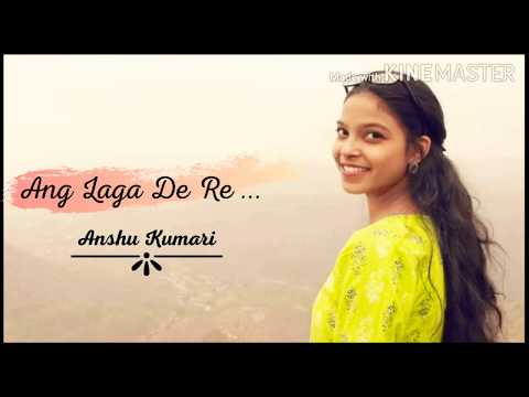 Anshu Kumari Song- Ang lga de re