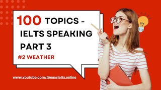 100 topics of IELTS SPEAKING PART 3 | Topic 2: Weather | EasyIELTS.Online