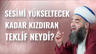 Hiç Sinirlenmeyen Beni Bile Sesimi Yükseltecek Kadar Kızdıran Teklif Neydi?