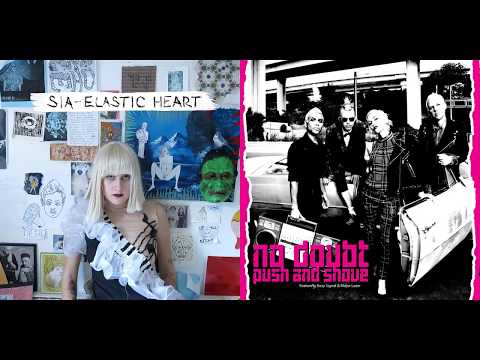 Sia vs. No Doubt - Push & Shove the Elastic Heart (Mashup)