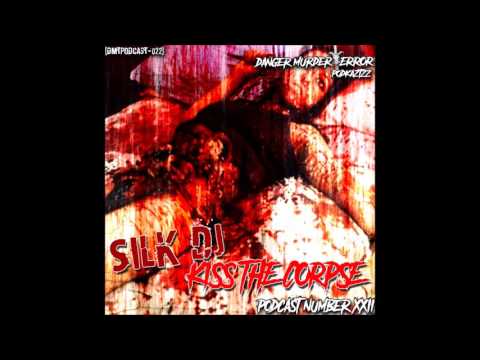 DMTPODCAST022 - SILK DJ - KISS THE CORPSE