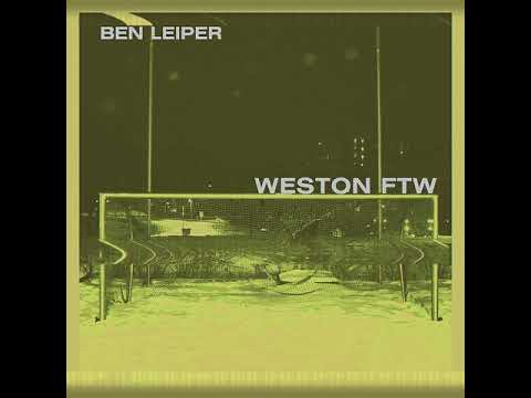 Ben Leiper - Weston FTW