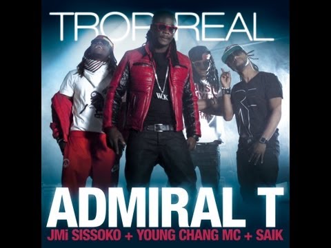 ADMIRAL T "TROP REAL" Feat JIMMY SISSOKO, YOUNG CHANG MC & SAÏK